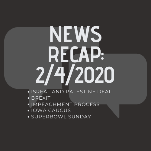 News Recap for Febuary 4, 2020